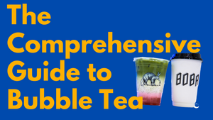 What is Boba? The Comprehensive Guide to Bubble Tea
